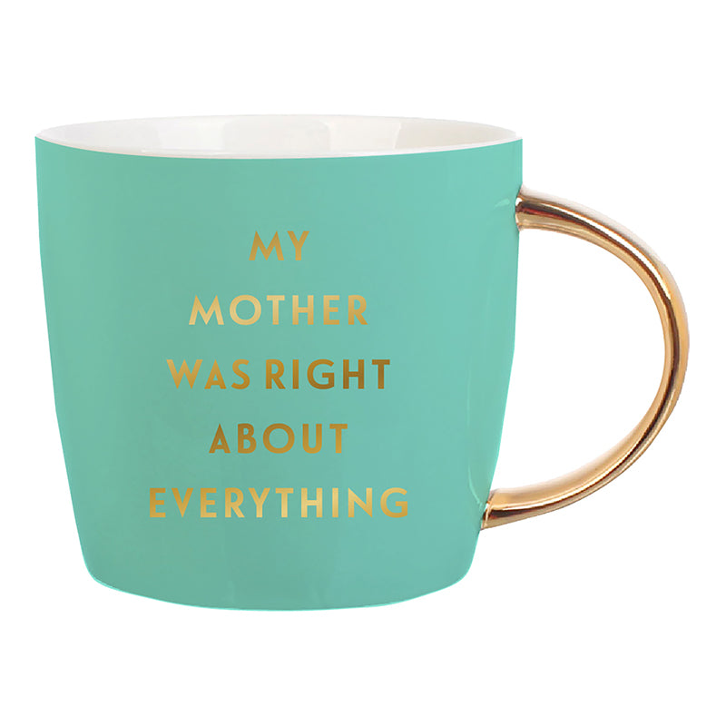 Green "My Mother Was Right About Everything" Mug