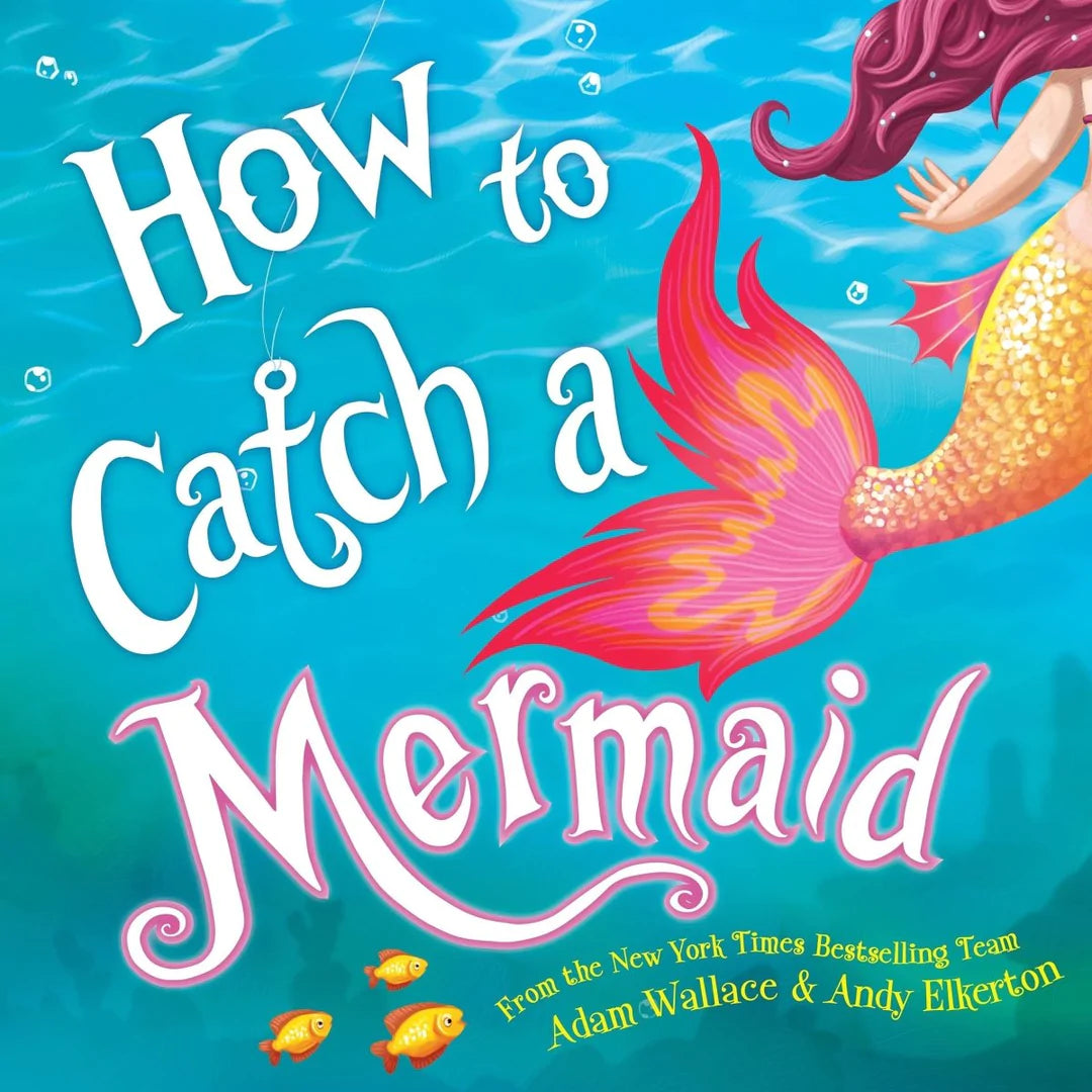 How To Catch A Mermaid - By Wallace & Elkerton